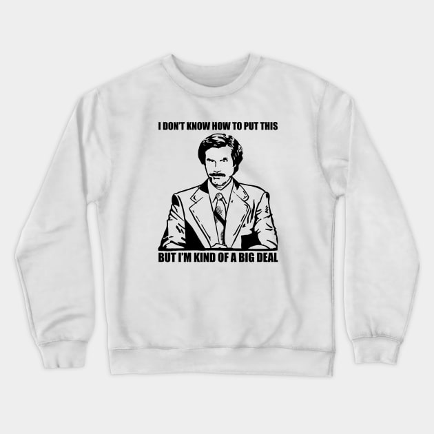 Ron Anchorman, - Sarcastic Crewneck Sweatshirt by Story At Dawn 